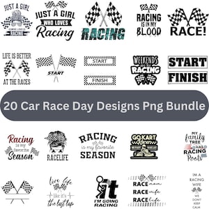 May include: A collection of 20 car race day designs in PNG format. The designs feature checkered flags, racing-themed phrases like "Racing is in my blood," and text such as "Start" and "Finish."