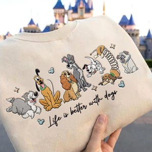 EMBROIDERED Life Is Better With Dogs T-shirt Sweatshirt Hoodie, WDW Disneyland Embroidery shirt, Disney Dogs Embroidery shirt, Dog Lovers