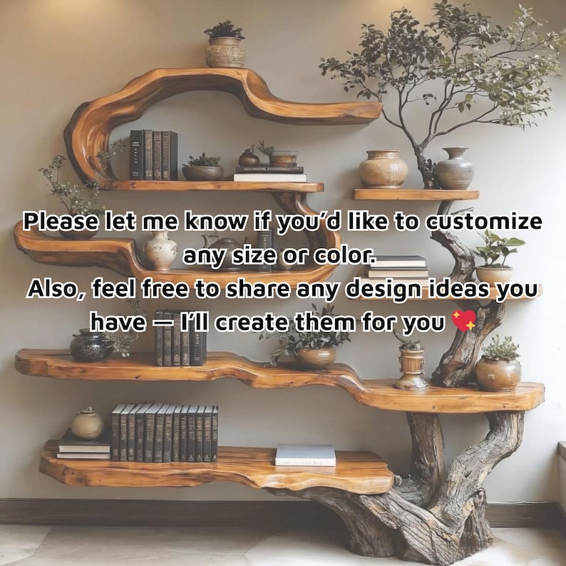 May include: A custom-made wooden shelf unit with a unique tree-like design. The shelves are made of natural wood and hold books, plants, and decorative vases. The text on the image says, "Please let me know if you'd like to customize any size or color."