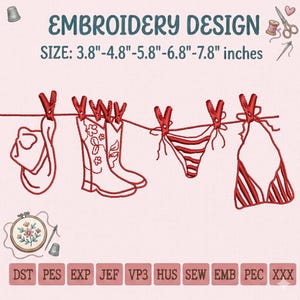 May include: An embroidery design featuring a clothesline with red items: a purse, cowboy boots, a bikini, and a halter top. The text reads "Embroidery Design" and "Size: 3.8"-7.8" inches".