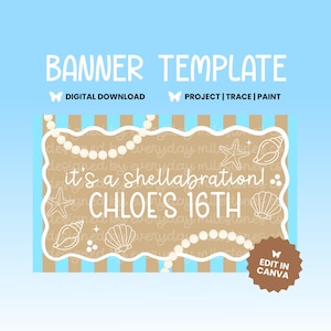May include: A digital banner template featuring a tan background with white scalloped borders, light blue and tan vertical stripes, and white line art of seashells and pearls. Text reads: BANNER TEMPLATE, DIGITAL DOWNLOAD, PROJECT | TRACE | PAINT, it's a shellabration! CHLOE'S 16TH, and EDIT IN CANVA.