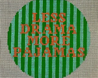 Less Drama More Pajamas Hand Painted Needlepoint Canvas Ornament