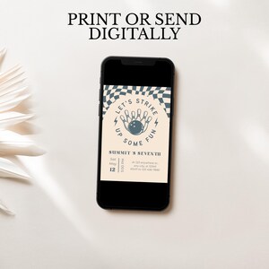 May include: A smartphone displays a bowling-themed invitation with the text "PRINT OR SEND DIGITALLY." The invitation features a bowling pin and ball graphic with the words "LET'S STRIKE UP SOME FUN." Details include date, time, and location.