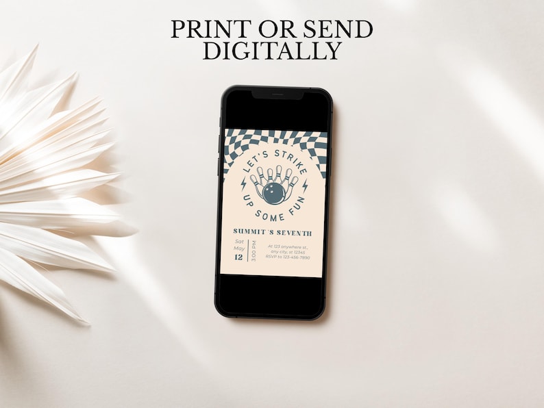 May include: A smartphone displays a bowling-themed invitation with the text "PRINT OR SEND DIGITALLY." The invitation features a bowling pin and ball graphic with the words "LET'S STRIKE UP SOME FUN." Details include date, time, and location.
