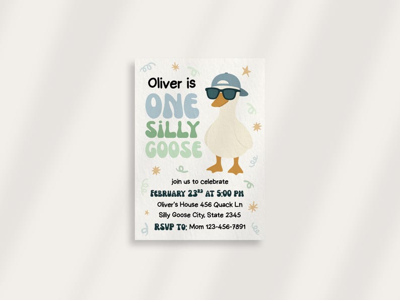 May include: A birthday invitation featuring a cartoon goose wearing sunglasses and a hat. The text reads "Oliver is ONE SILLY GOOSE" with event details below. The invitation is decorated with stars and swirls.