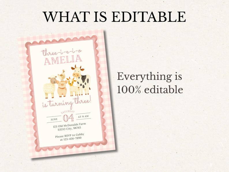 May include: A pink and white gingham-bordered invitation with the text "WHAT IS EDITABLE". The invitation features a farm animal illustration and the text "AMELIA is turning three!" with event details.