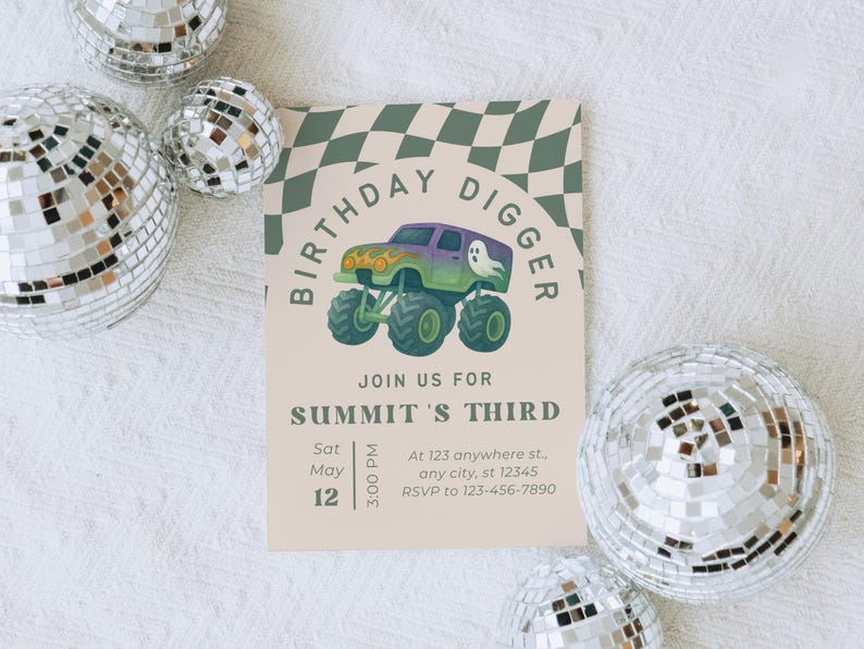 May include: Birthday invitation with a monster truck illustration. The invitation features the text "Birthday Digger" and "Join us for Summit's Third". The invitation includes the date, time, and location. Silver disco balls are in the background.