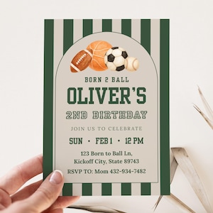 May include: A green and beige birthday invitation with the text "BORN 2 BALL" and "OLIVER'S 2ND BIRTHDAY". The invitation features illustrations of a football, basketball, soccer ball, and baseball. The date and time of the party are also included.