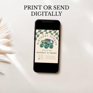 May include: A smartphone displays a birthday invitation with a monster truck graphic. The invitation reads "Birthday Digger" and includes details for Summit's Third birthday party. The phone is set against a neutral background with text at the top that says "Print or Send Digitally."