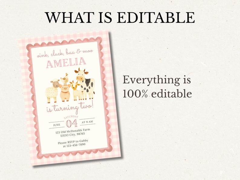 May include: A pink and white gingham-bordered invitation with the text "WHAT IS EDITABLE". The invitation features farm animals and the name "AMELIA". The text "is turning two!" is also present, along with the date and time.