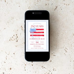 May include: A smartphone displays a Fourth of July invitation. The design features a watercolor American flag with a blue bow and the text "250 YEARS" and "FOURTH OF JULY". The invitation includes details for a barbecue and fireworks event.