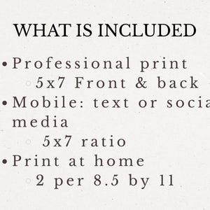 May include: Text on a cream-colored background reads "WHAT IS INCLUDED." Bullet points list: Professional print, 5x7 Front & back; Mobile: text or social media, 5x7 ratio; Print at home, 2 per 8.5 by 11.