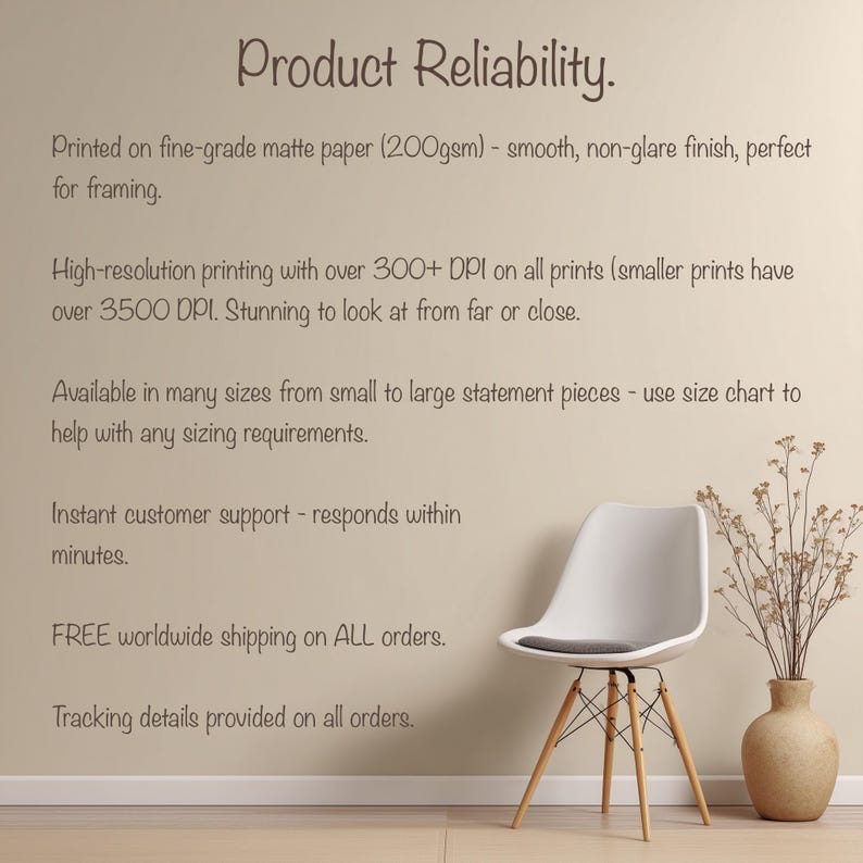 May include: A beige wall with text detailing product reliability, including printing specifications and customer service. A white chair with wooden legs and a grey cushion is in front. A vase with dried flowers is on the right.