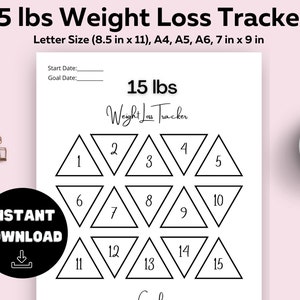 May include: Printable weight loss tracker with a triangle design. The tracker is for 15 pounds and includes a space to write in the start and goal dates.