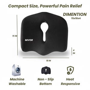 May include: Black ergonomic seat cushion with a keyhole-shaped cutout. The cushion measures 38 x 46 x 10 cm and features the brand name "MIVOR". The text "Compact Size, Powerful Pain Relief" is at the top. Features include a non-slip bottom and heat responsive.