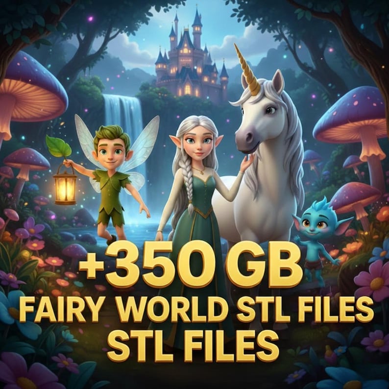 May include: A digital illustration of a fantasy scene with a castle, waterfall, and forest. The image features a fairy, an elf, a unicorn, and a small blue creature. Text on the image reads "+350 GB FAIRY WORLD STL FILES STL FILES".