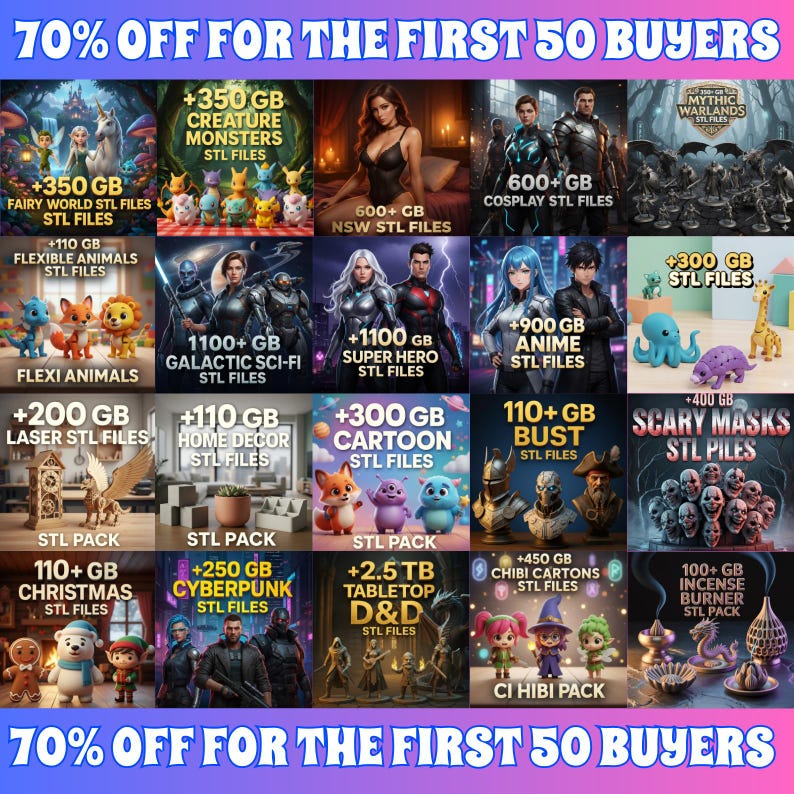 May include: A promotional image showcasing various STL file packs, including creature monsters, cosplay, anime, and superhero themes. The image features colorful graphics and text, with a banner at the top and bottom advertising a 70% discount for the first 50 buyers.