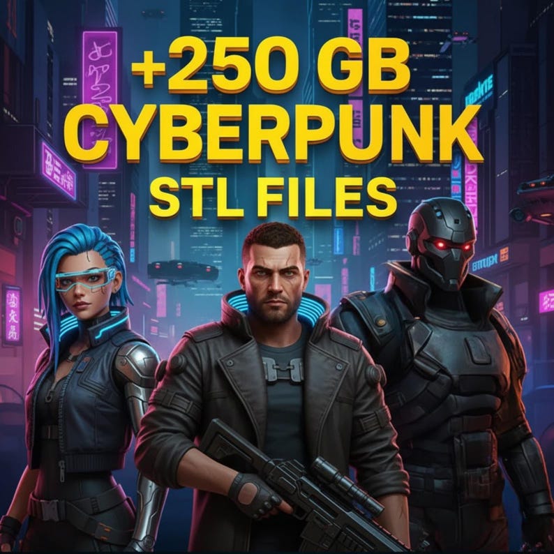 May include: A digital art image promoting +250 GB Cyberpunk STL Files. The image features three characters in a futuristic city setting. The text is in yellow and the characters are wearing futuristic clothing and gear.