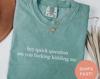 Camiseta sarcástica divertida: "¿Es broma? ¿Una pregunta rápida?"