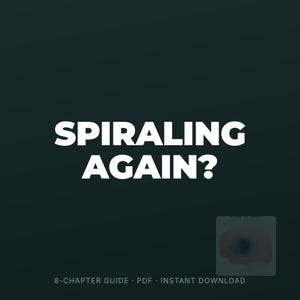 May include: A dark charcoal digital document cover featuring the bold white text SPIRALING AGAIN? centered on the page. Below, smaller white text reads 8-CHAPTER GUIDE · PDF · INSTANT DOWNLOAD. A small thumbnail shows a brain with a blue spiral.