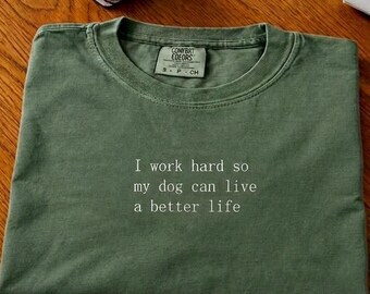 Giving my dog a better life T-Shirt, Funny Dog Lover Gift, Dog Addict Shirt, Animal Pet Lover Tee, Minimalist Typography Shirt, Funny Gift