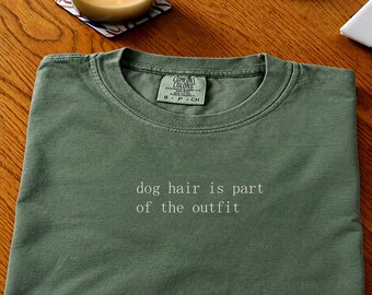 Dog hair part of the outfit T-Shirt, Funny Dog Lover Gift, Dog Addict Shirt, Animal Pet Lover Tee, Minimalist Typography Shirt, Funny Gift