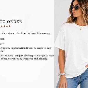May include: A woman wearing a white short-sleeved T-shirt and blue jeans. The shirt has a relaxed fit. Text on the left side reads "HOW TO ORDER" and provides instructions on how to purchase the shirt.