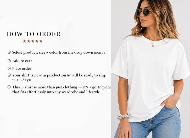May include: A woman wearing a white short-sleeved T-shirt and blue jeans. The shirt has a relaxed fit. Text on the left side reads "HOW TO ORDER" and provides instructions on how to purchase the shirt.