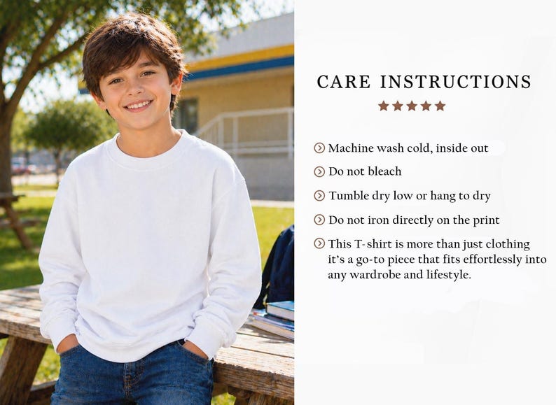 May include: A young person wearing a white crew neck sweatshirt and blue jeans. The image includes text that reads "CARE INSTRUCTIONS" and lists washing instructions. The person is standing outside near a wooden bench.
