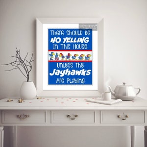 Kansas Jayhawks No yelling unless the Jayhawks are playing  photography print