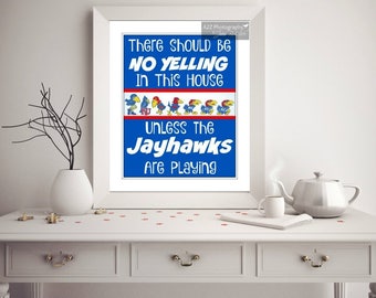 Kansas Jayhawks No yelling unless the Jayhawks are playing  photography print