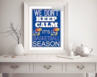 Kansas Jayhawks We don’t keep calm it’s basketball season photography print