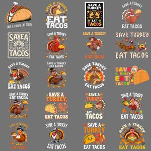 May include: A collection of graphic designs with the theme "Save a Turkey, Eat Tacos." The designs feature cartoon turkeys, tacos, and text. The color palette includes orange, brown, and white on a gray background. The text includes "Save a Turkey, Eat Tacos."