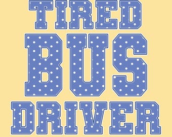 Tired Bus Driver PNG, Polka Dot Bus Driver Shirt Design, Funny School Bus Driver Gift, Driver Appreciation Sublimation PNG
