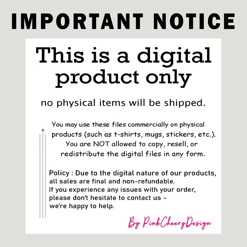 May include: A white rectangular sign with black text that reads "IMPORTANT NOTICE" and "This is a digital product only." The sign also states that no physical items will be shipped and provides usage and policy information. The sign is signed "By Pink Cheery Design."
