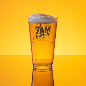 It&#39;s 7am Somewhere Pint Glas: Geschenk für Bier Liebhaber