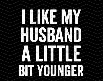 I Like My Husband A Little Bit Younger T-Shirt, Funny Marriage Humor Gift, Couples Anniversary Graphic Tee, Wife Humor Shirt, Wife Humor Tee