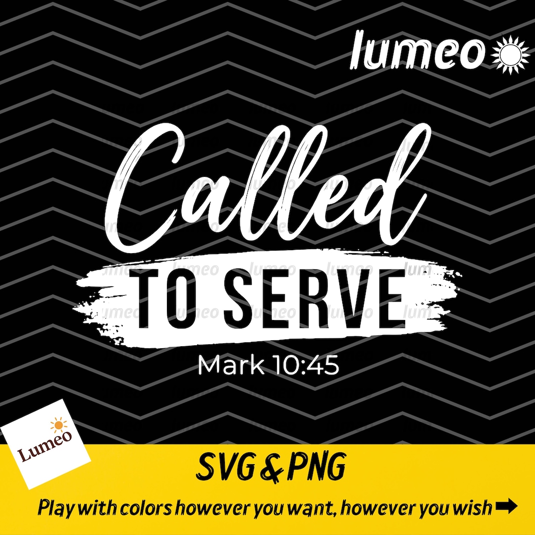 Called to Serve Mark 10:45 SVG PNG Christian Faith Scripture Quote ...