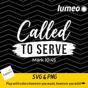 May include: Black and white graphic design with the words "Called to Serve" in a handwritten style. The text "Mark 10:45" is below. The image includes the text "SVG & PNG" and "Play with colors however you want, however you wish".