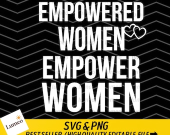 Empowered Women Empower Women PNG SVG Feminist Quote Art Inspirational Equality png svg Girl Power Clipart (Digital Download)