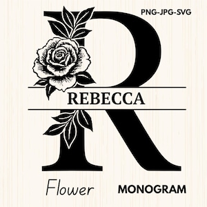May include: Black floral monogram letter "R" with the name "Rebecca" in a horizontal bar. The design includes a rose and leaves, with the words "Flower" and "Monogram" at the bottom. The file types are PNG, JPG, and SVG.
