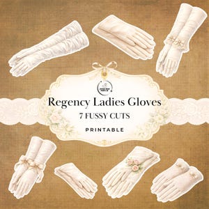 Peut inclure: Présentation de sept gants de dame Régence ivoire, incluant des gants longs d'opéra et des modèles plus courts, ornés de nœuds et de motifs floraux. L'image affiche le texte "Regency Ladies Gloves" et "7 Fussy Cuts Printable."