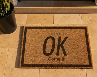 If It’s OK Come In Doormat, Funny Welcome Mat, Minimalist Door Mat, Funny Doormat, Doormat, Front Door Decor, Custom Doormat,Welcome Doormat