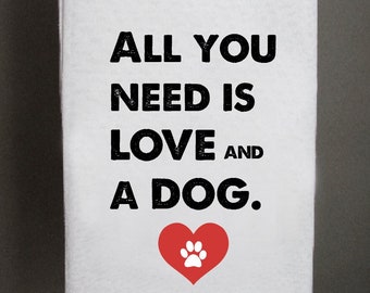 Tout ce dont vous avez besoin, c'est de l'amour et un torchon pour chien