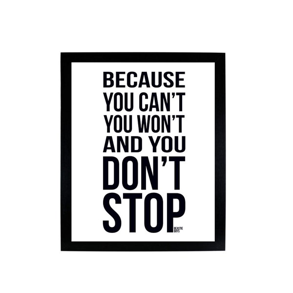 Because You Cant, You Won't and You Don't Stop - Beastie Boys -DIGITAL DOWNLOAD 8x10