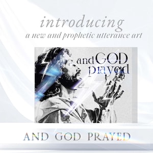 May include: A promotional image with the text "introducing a new and prophetic utterance art." The image features a grayscale portrait of a man with the words "and GOD prayed" overlaid. The artwork is displayed on a white platform.