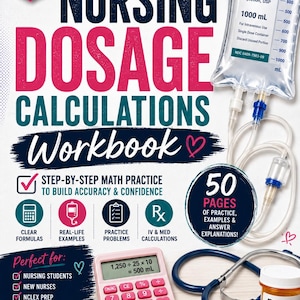 May include: A nursing dosage calculations workbook featuring a pink calculator, a stethoscope, and an orange prescription bottle. The cover displays the text Nurse Kelly's Nursing Dosage Calculations Workbook, 50 pages, and medical graphics.