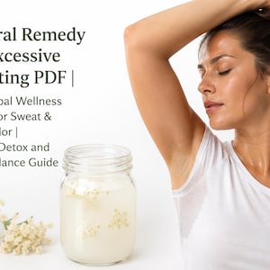 Może przedstawiać: Zdjęcie spoconej kobiety obok słoika z płynem i kwiatami. Tekst: Natural Remedy for Excessive Sweating PDF | DIY Herbal Wellness Recipe for Sweat & Body Odor | Holistic Detox and Body Balance Guide.