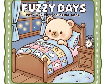 Fuzzy Days Cozy Coloring Book | Cute Coloring Book for Adults & Kids | 30 Printable Coloring Pages | Kawaii Aesthetic | Digital PDF