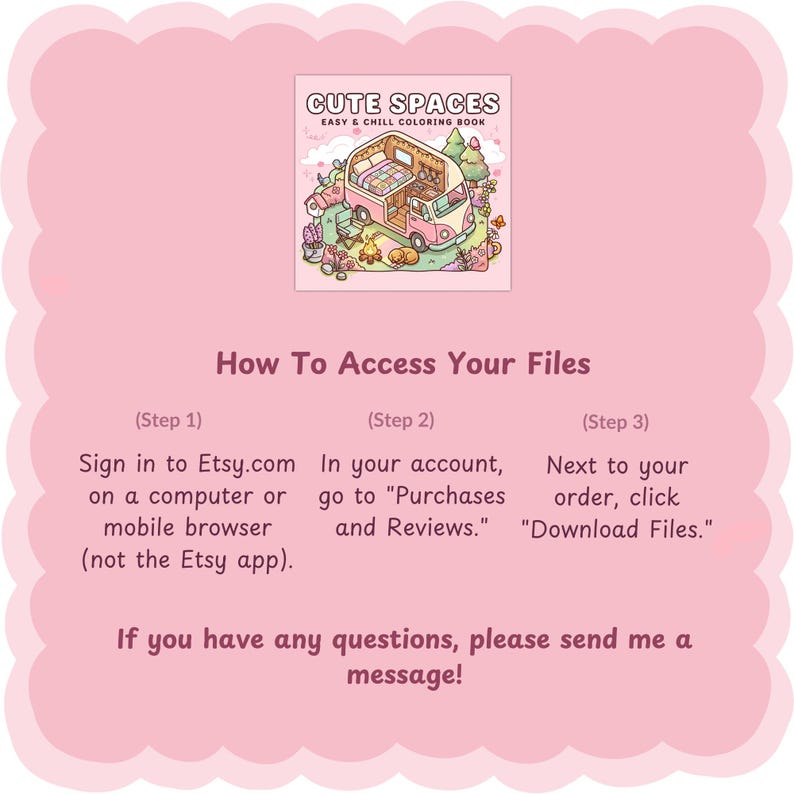 Puede incluir: Un gr&aacute;fico de instrucciones rosa titulado Cute Spaces Easy & Chill Coloring Book. Describe tres pasos para acceder a archivos digitales: iniciar sesi&oacute;n en Etsy.com, ir a Compras y rese&ntilde;as, y hacer clic en Descargar archivos.